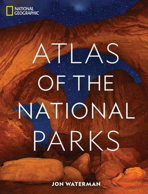 National Geographic Atlas of the National Parks Book