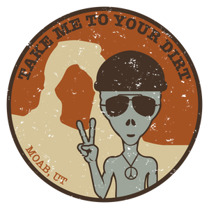 Circular logo with an alien giving a peace sign, text 'Take Me to Your Dirt' and 'Moab, UT'.