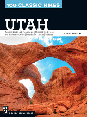 100 Classic Hikes: Utah Book